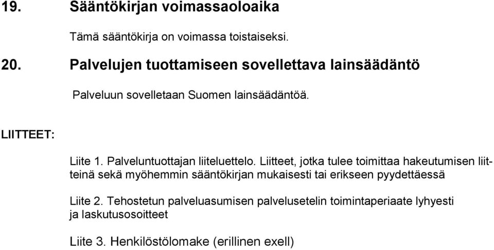 Palveluntuottajan liiteluettelo.