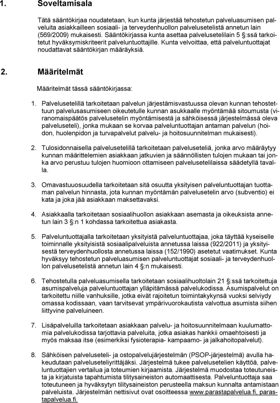 Määritelmät Määritelmät tässä sääntökirjassa: 1.