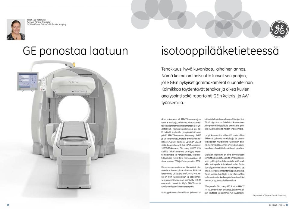 Gammakamera- eli SPECT-kameratarjontamme on laaja; niitä saa joko yksinään tai tietokonetomografiakameraan (TT) yhdistettynä.