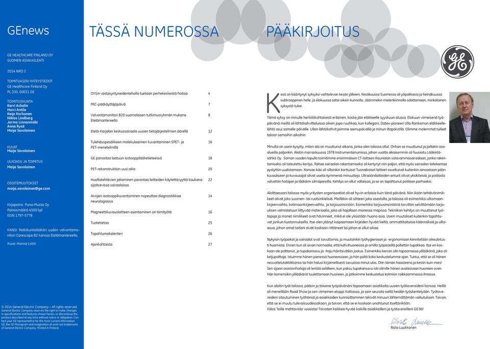 com Kirjapaino Puna-Musta Oy Painosmäärä 4500 kpl ISSN 1797-5778 Kansi: Retkikuntalääkäri uuden valvontamonitori Carescape B2 kanssa Etelämantereella.