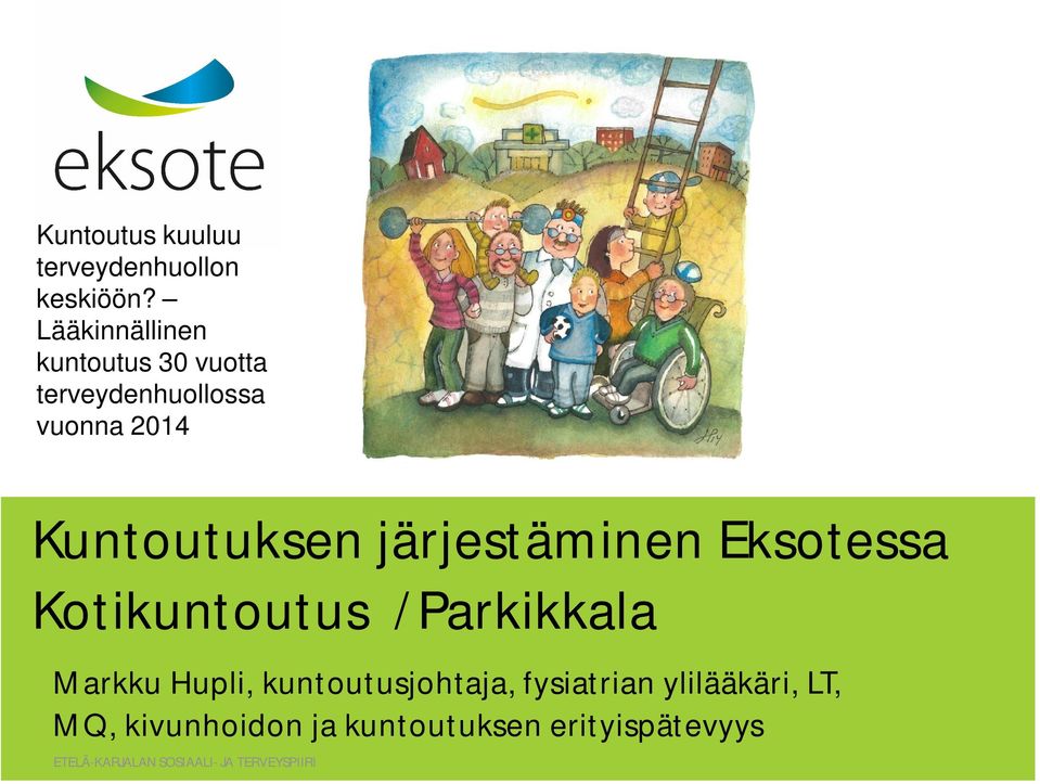 Kuntoutuksen järjestäminen Eksotessa Kotikuntoutus /Parkikkala Markku