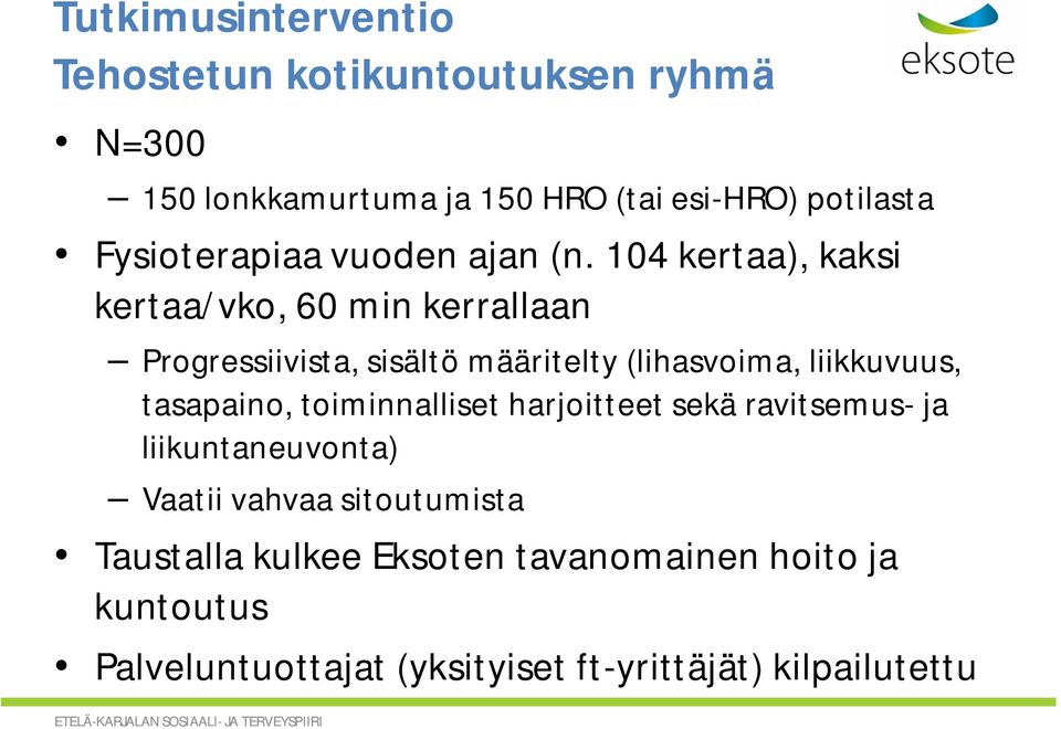 104 kertaa), kaksi kertaa/vko, 60 min kerrallaan Progressiivista, sisältö määritelty (lihasvoima, liikkuvuus,