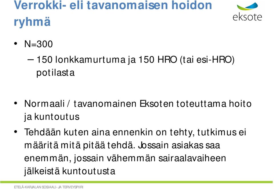 kuntoutus Tehdään kuten aina ennenkin on tehty, tutkimus ei määritä mitä pitää