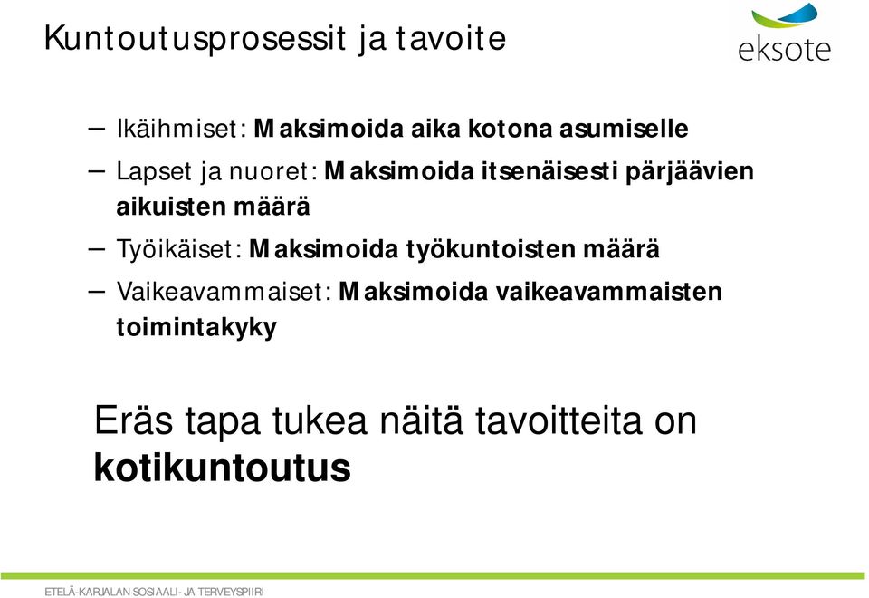 määrä Työikäiset: Maksimoida työkuntoisten määrä Vaikeavammaiset: