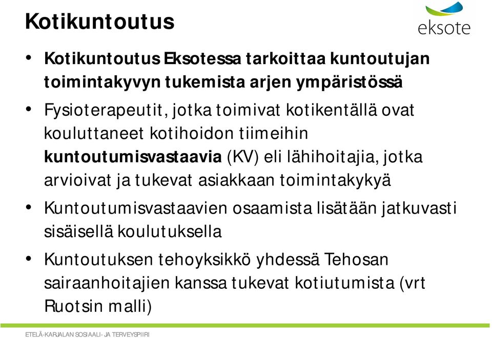 lähihoitajia, jotka arvioivat ja tukevat asiakkaan toimintakykyä Kuntoutumisvastaavien osaamista lisätään jatkuvasti