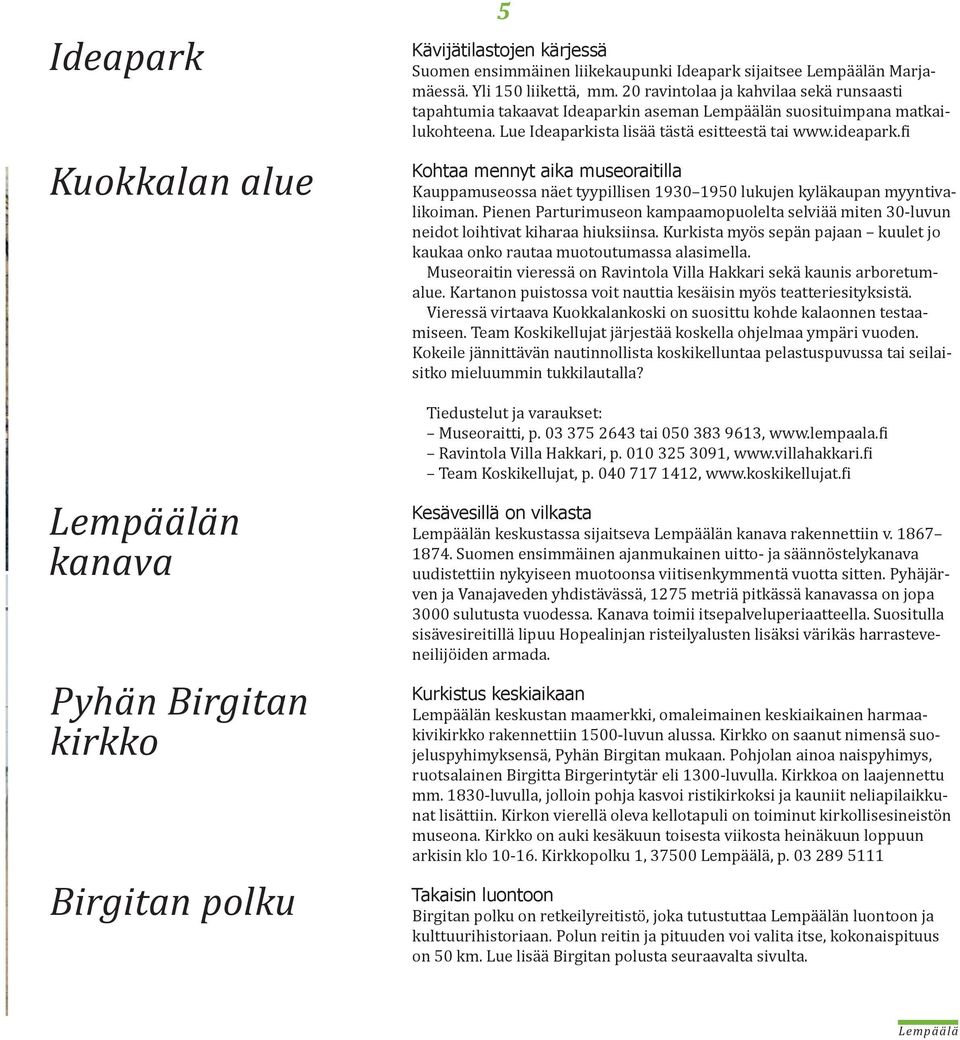 fi Kohtaa mennyt aika museoraitilla Kauppamuseossa näet tyypillisen 1930 1950 lukujen kyläkaupan myyntivalikoiman.