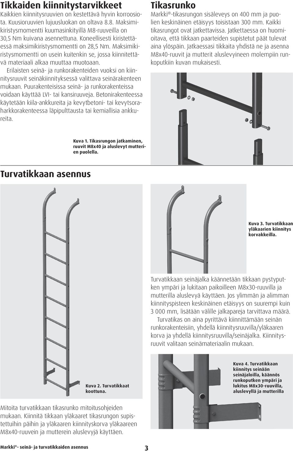 Maksimikiristysmomentti on usein kuitenkin se, jossa kiinnitettävä materiaali alkaa muuttaa muotoaan.