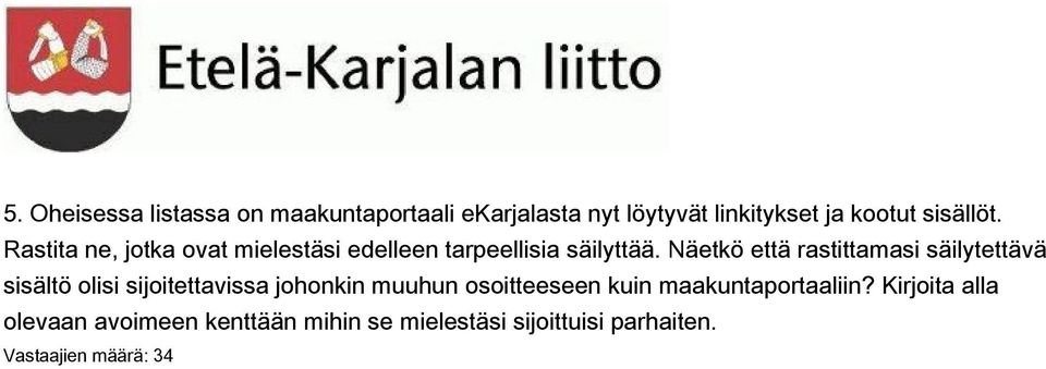 Näetkö että rastittamasi säilytettävä sisältö olisi sijoitettavissa johonkin muuhun osoitteeseen