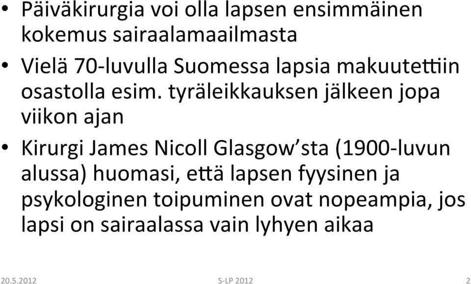 tyräleikkauksen jälkeen jopa viikon ajan Kirurgi James Nicoll Glasgow sta (1900- luvun