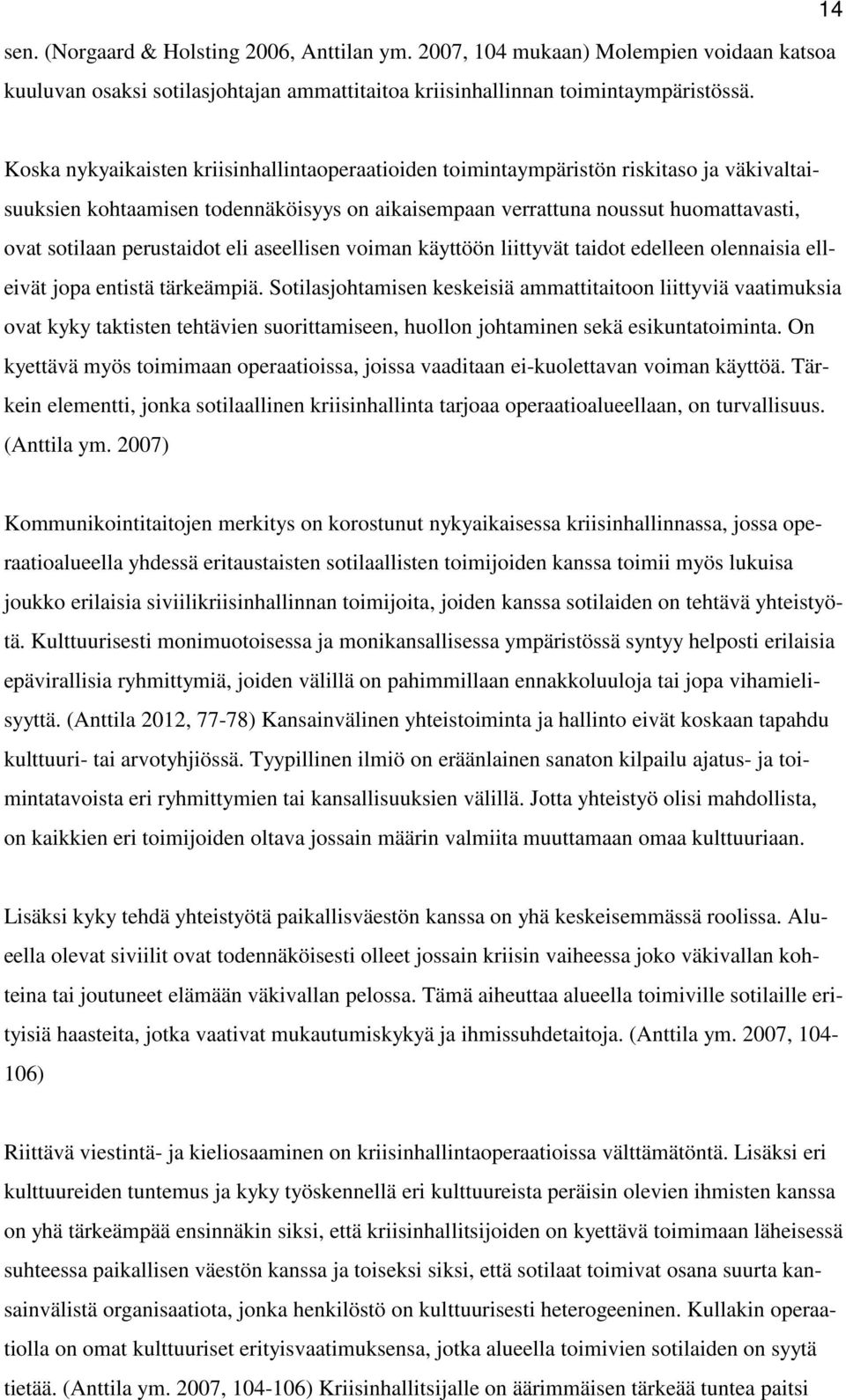 perustaidot eli aseellisen voiman käyttöön liittyvät taidot edelleen olennaisia elleivät jopa entistä tärkeämpiä.