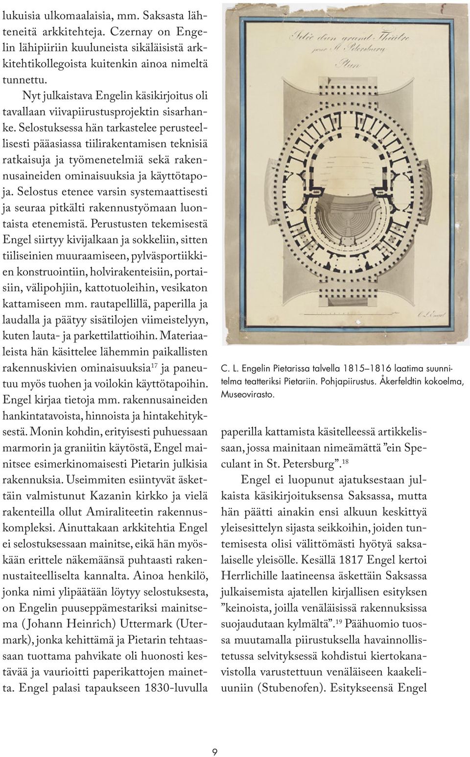 Selostuksessa hän tarkastelee perusteellisesti pääasiassa tiilirakentamisen teknisiä ratkaisuja ja työmenetelmiä sekä rakennusaineiden ominaisuuksia ja käyttötapoja.