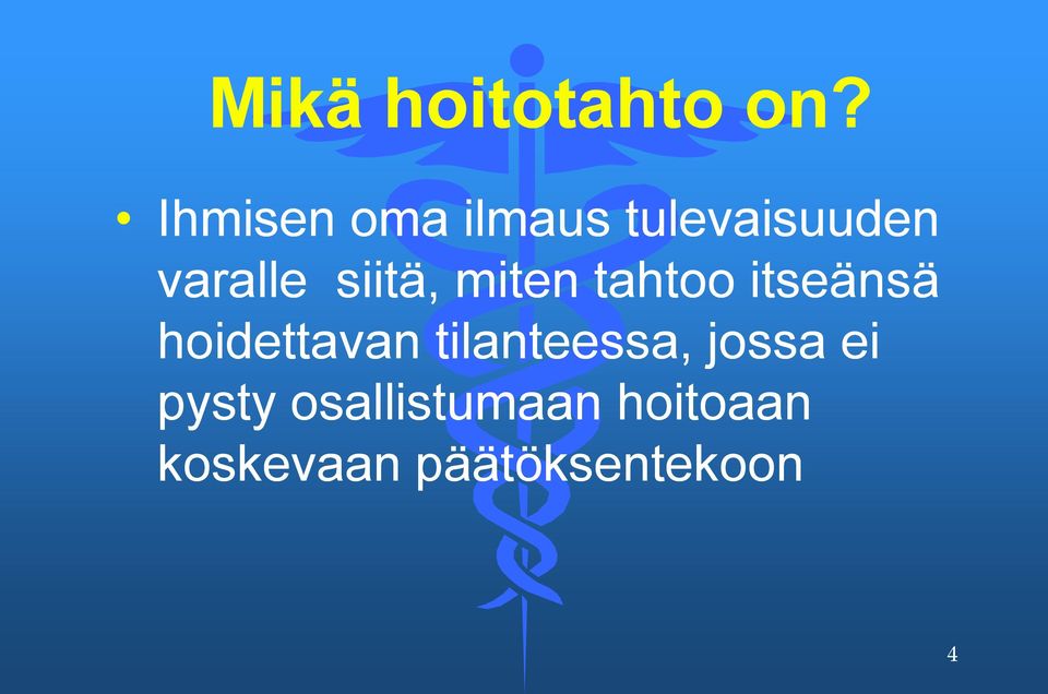 siitä, miten tahtoo itseänsä hoidettavan