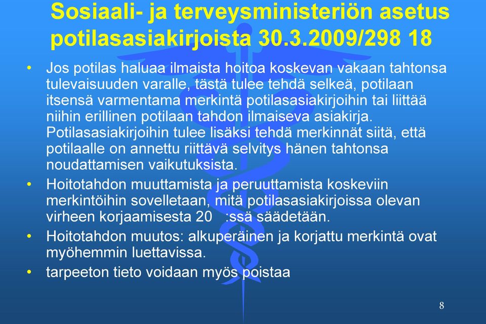tai liittää niihin erillinen potilaan tahdon ilmaiseva asiakirja.