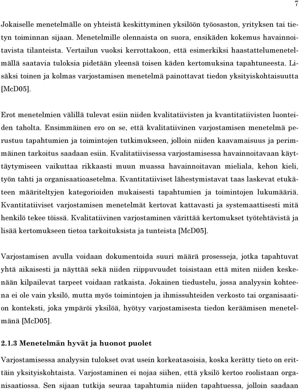 Lisäksi toinen ja kolmas varjostamisen menetelmä painottavat tiedon yksityiskohtaisuutta [McD05].