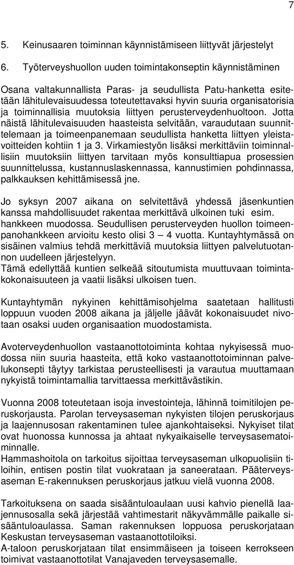 toiminnallisia muutoksia liittyen perusterveydenhuoltoon.