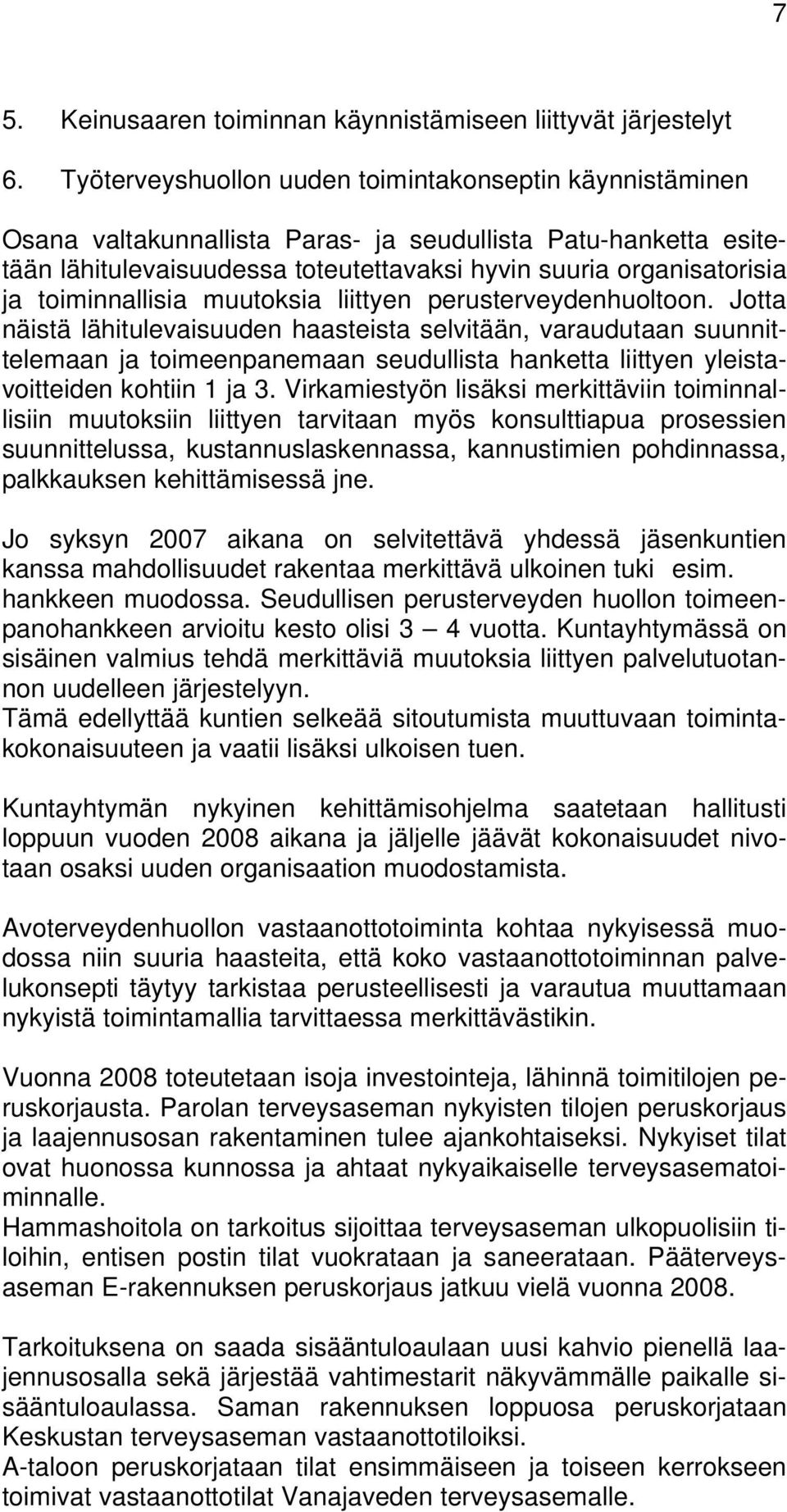 toiminnallisia muutoksia liittyen perusterveydenhuoltoon.