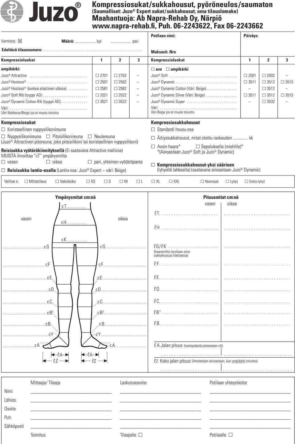 Nro Kompressioluokat 1 2 3 umpikärki: Juzo Attractive.............................. 2701 2702 Juzo Hostess............................... 2501 2502 Juzo Hostess (korkea elastinen yläosa).