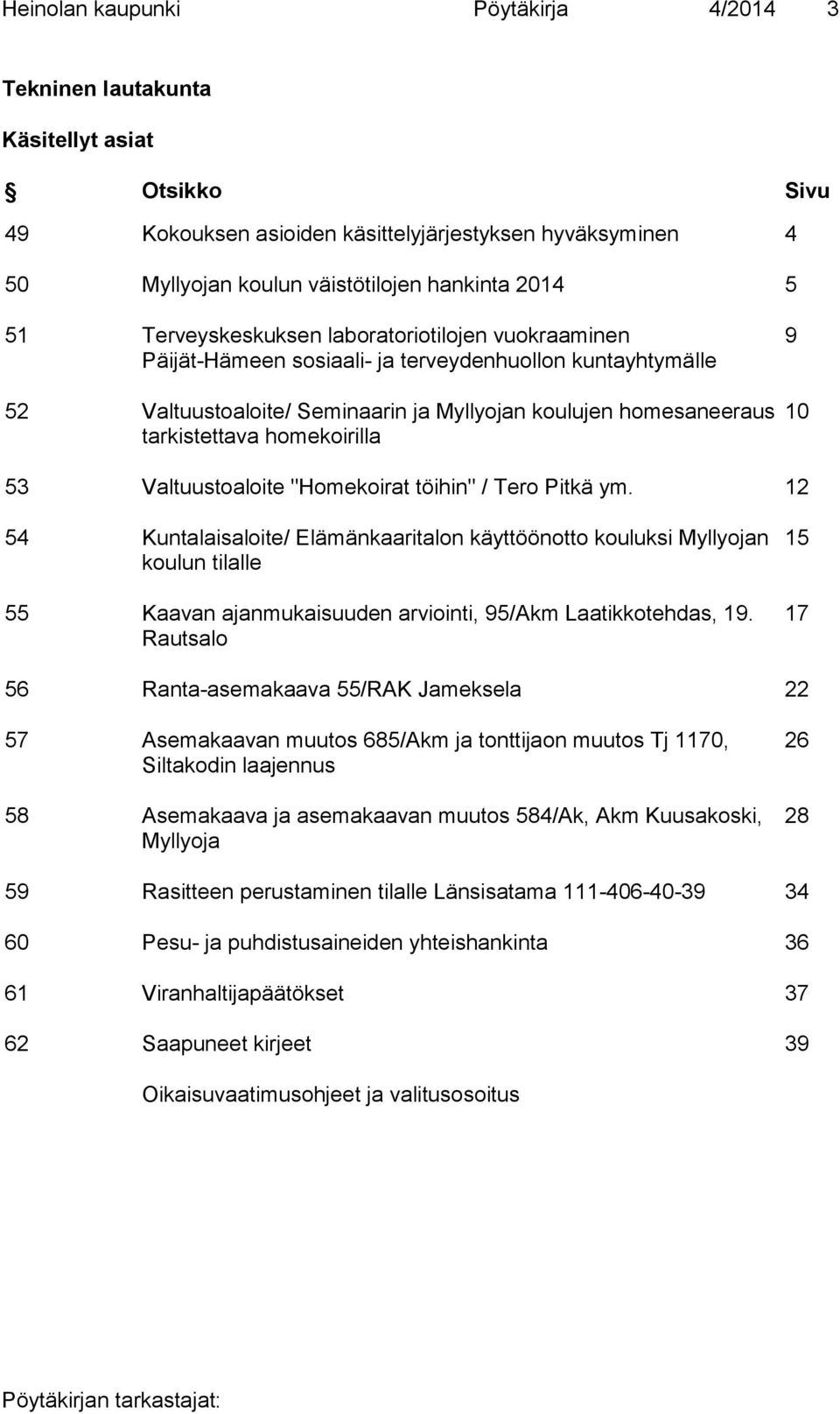 homekoirilla 9 10 53 Valtuustoaloite "Homekoirat töihin" / Tero Pitkä ym.