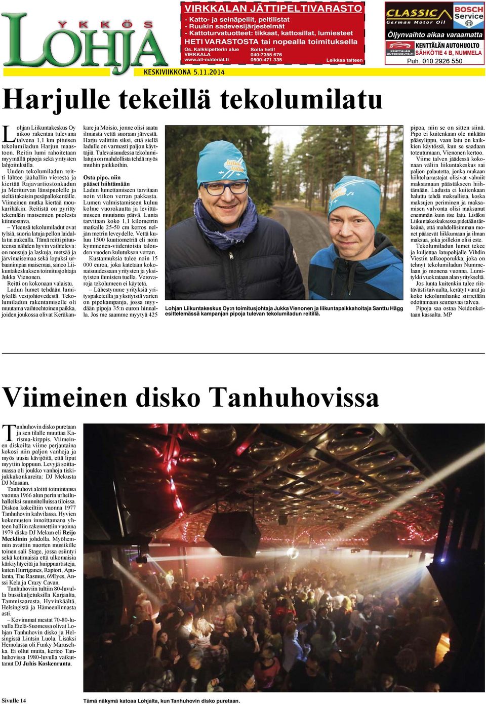 toimituksella Os. Kalkkipetterin alue VIRKKALA www.all-material.fi KESKIVIIKKONA 5.11.2014 Soita heti!