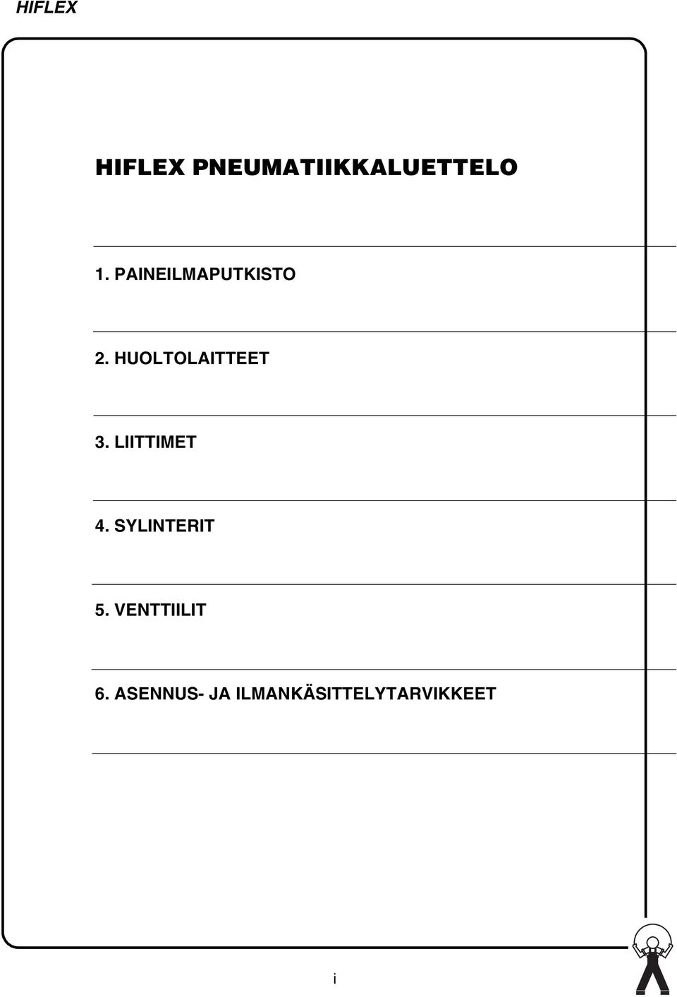 LIITTIMET 4. SYLINTERIT 5.