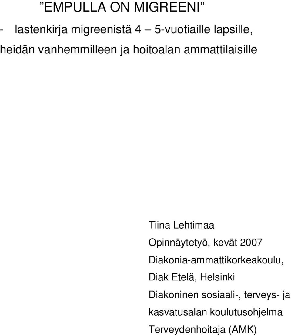 Opinnäytetyö, kevät 2007 Diakonia-ammattikorkeakoulu, Diak Etelä,