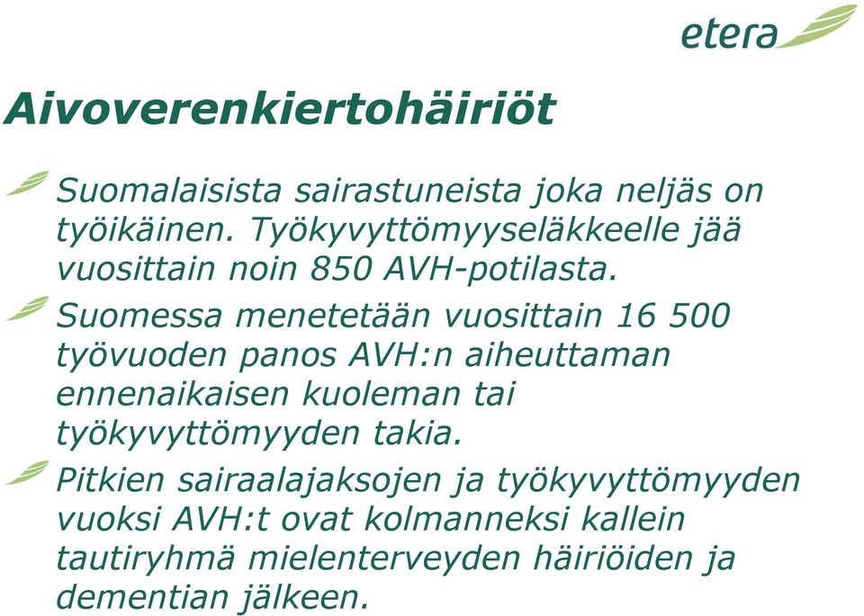Suomessa menetetään vuosittain 16 500 työvuoden panos AVH:n aiheuttaman ennenaikaisen kuoleman tai