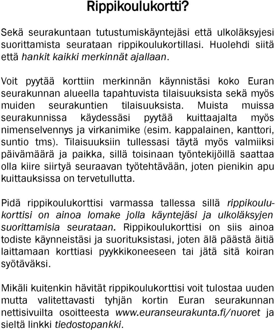 Muista muissa seurakunnissa käydessäsi pyytää kuittaajalta myös nimenselvennys ja virkanimike (esim. kappalainen, kanttori, suntio tms).