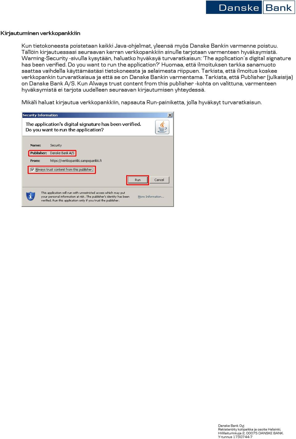 Warning-Security -sivulla kysytään, haluatko hyväksyä turvaratkaisun: The application s digital signature has been verified. Do you want to run the application?