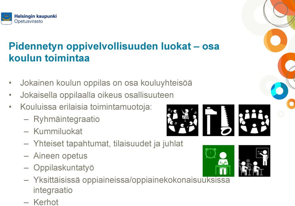 toimintamuotoja: Ryhmäintegraatio Kummiluokat Yhteiset tapahtumat, tilaisuudet ja juhlat