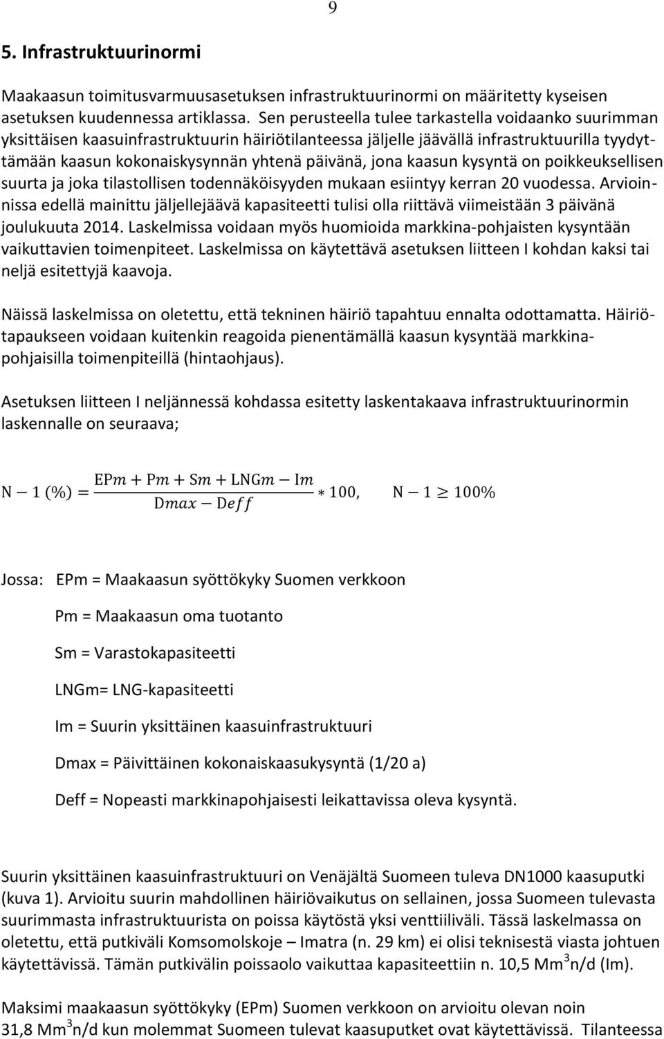 jona kaasun kysyntä on poikkeuksellisen suurta ja joka tilastollisen todennäköisyyden mukaan esiintyy kerran 20 vuodessa.