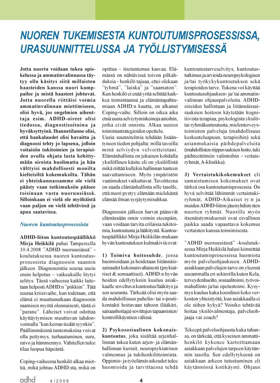 ADHD-oireet olisi tiedossa, diagnostisoituina ja hyväksyttyinä.