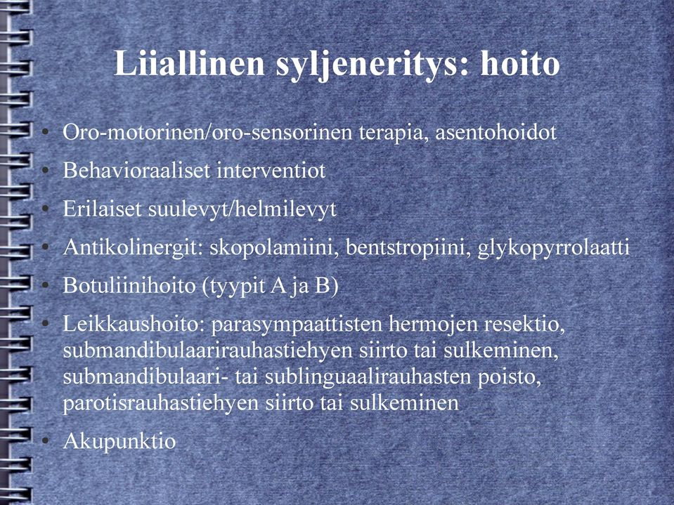 (tyypit A ja B) Leikkaushoito: parasympaattisten hermojen resektio, submandibulaarirauhastiehyen siirto tai