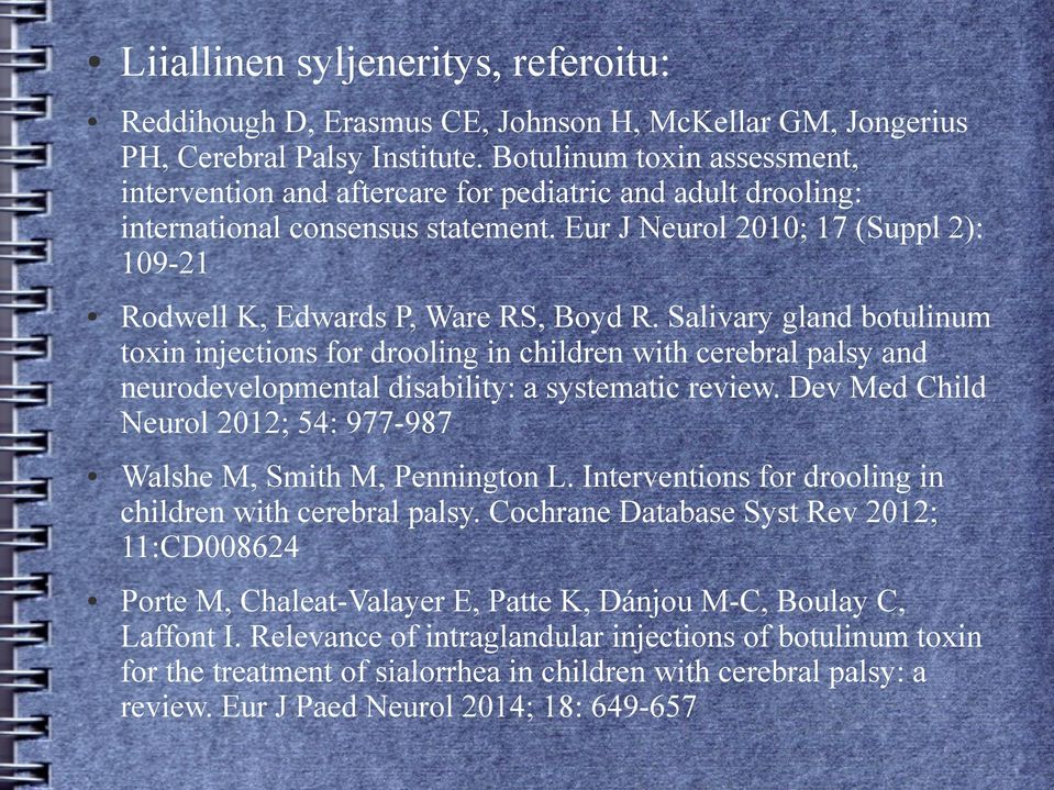 Eur J Neurol 2010; 17 (Suppl 2): 109-21 Rodwell K, Edwards P, Ware RS, Boyd R.