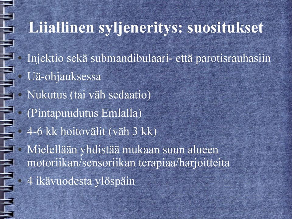 (Pintapuudutus Emlalla) 4-6 kk hoitovälit (väh 3 kk) Mielellään yhdistää
