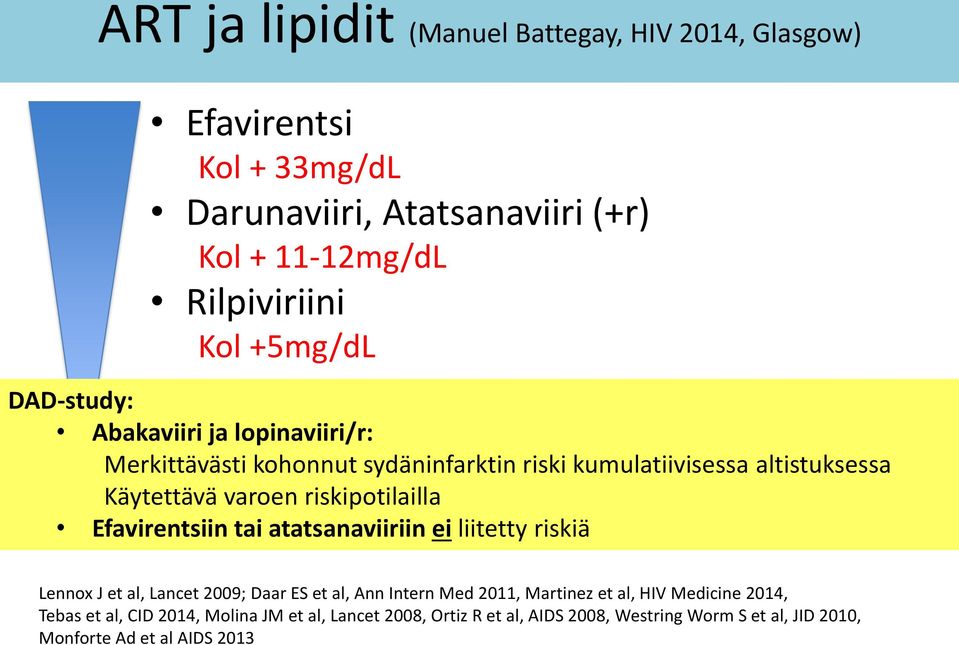 tai atatsanaviiriin ei liitetty riskiä Raltegraviiri, Dolutegraviiri, Elvitegraviiri/cobi (?