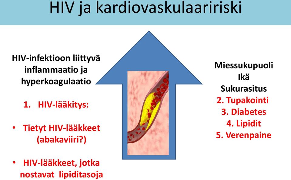 HIV-lääkitys: Tietyt HIV-lääkkeet (abakaviiri?