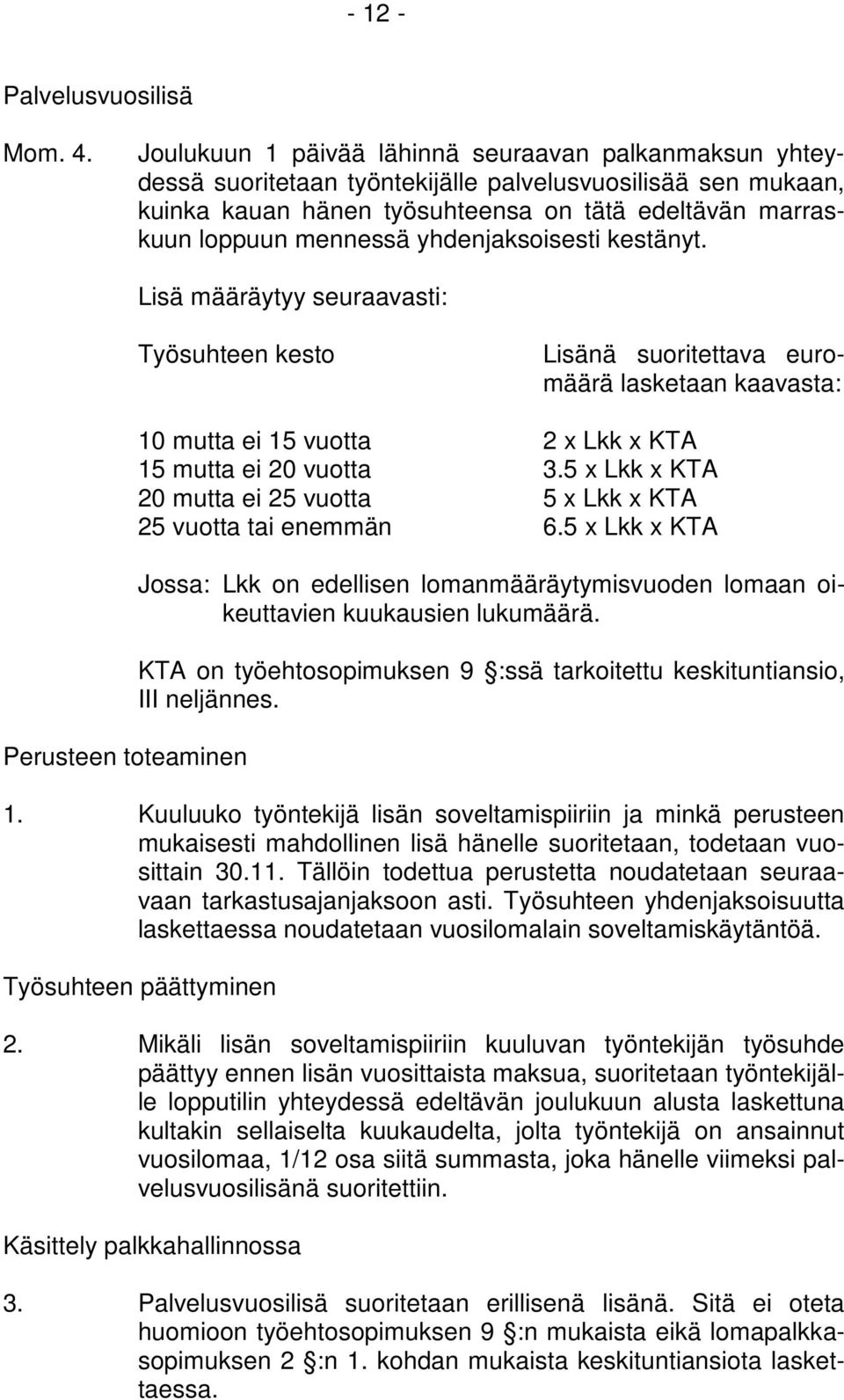 yhdenjaksoisesti kestänyt.