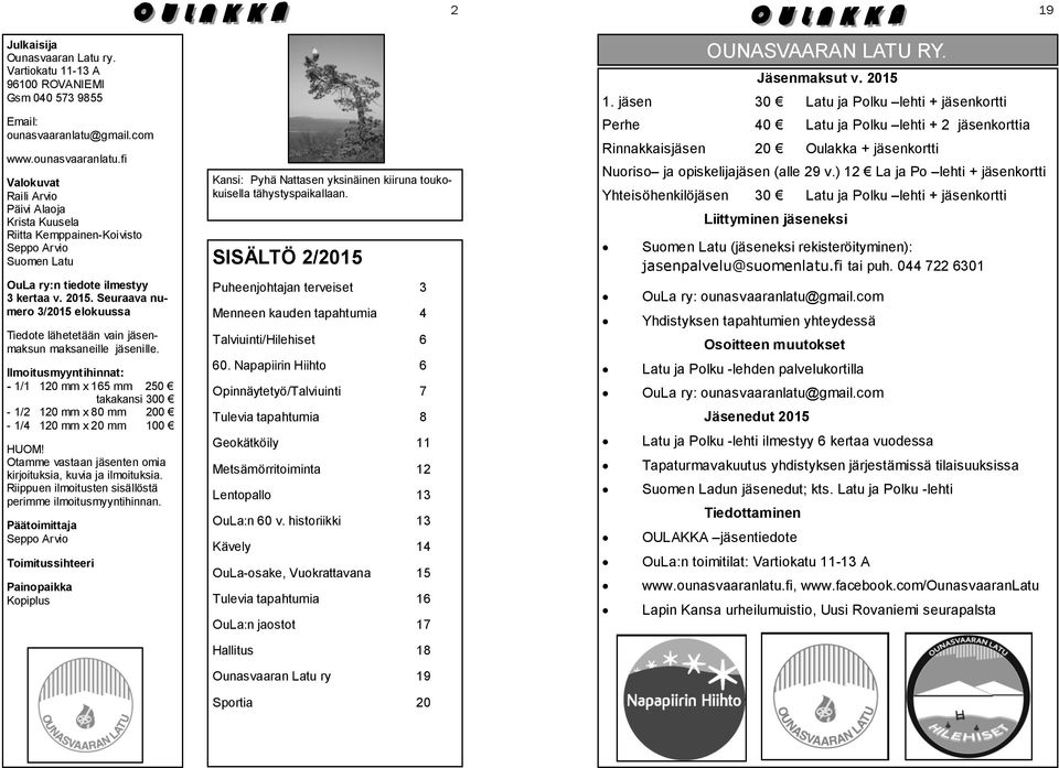 Seuraava numero 3/2015 elokuussa Tiedote lähetetään vain jäsenmaksun maksaneille jäsenille.