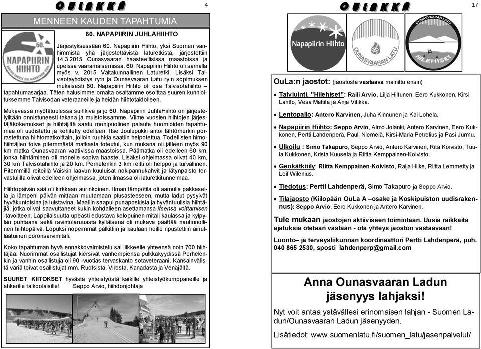 Lisäksi Talvisotayhdistys ry:n ja Ounasvaaran Latu ry:n sopimuksen mukaisesti 60. Napapiirin Hiihto oli osa Talvisotahiihto tapahtumasarjaa.