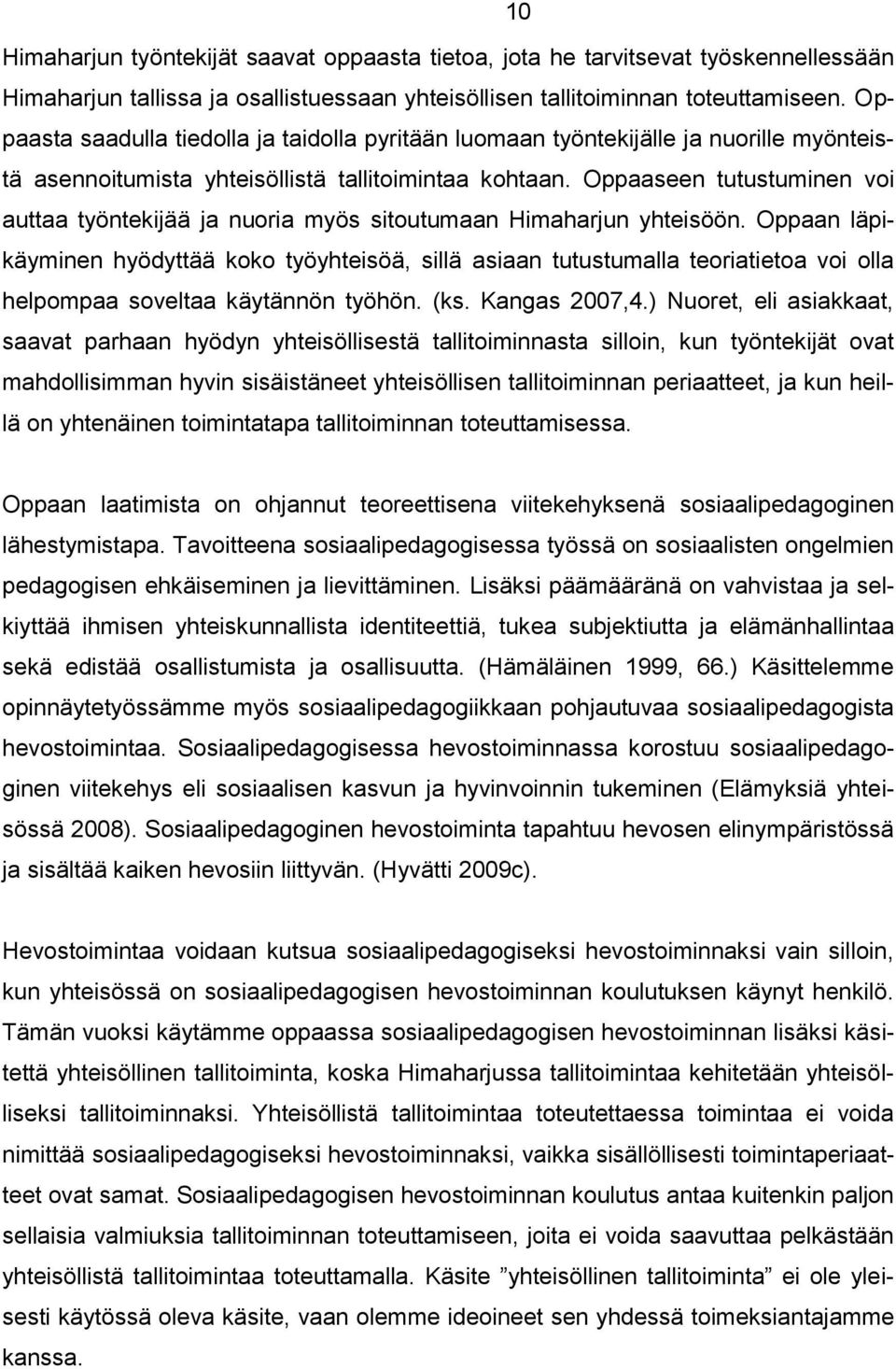 Oppaaseen tutustuminen voi auttaa työntekijää ja nuoria myös sitoutumaan Himaharjun yhteisöön.