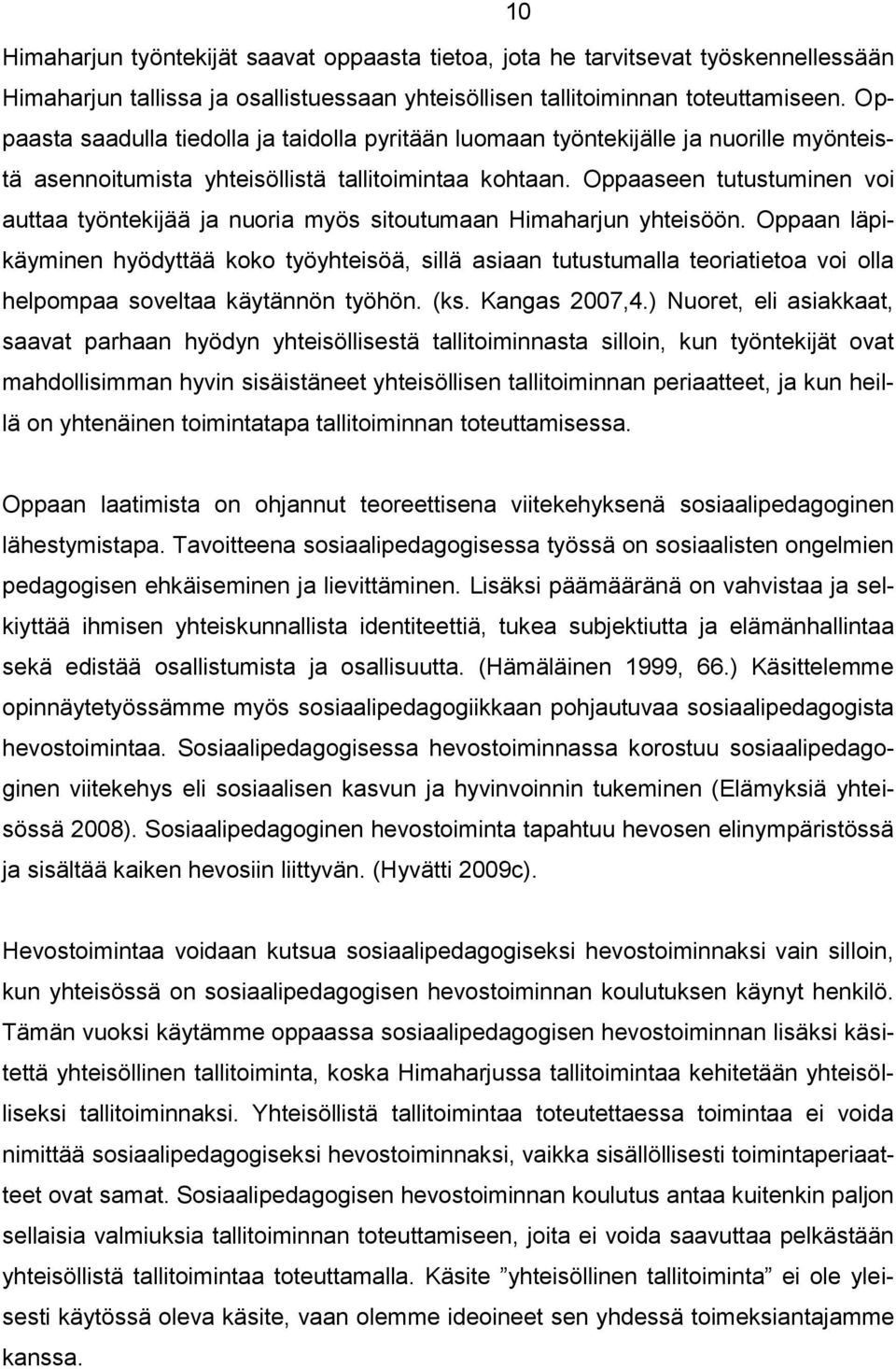 Oppaaseen tutustuminen voi auttaa työntekijää ja nuoria myös sitoutumaan Himaharjun yhteisöön.