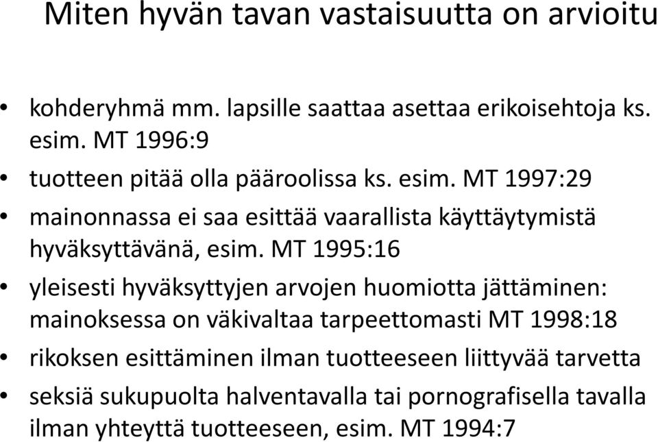 MT 1997:29 mainonnassa ei saa esittää vaarallista käyttäytymistä hyväksyttävänä, esim.