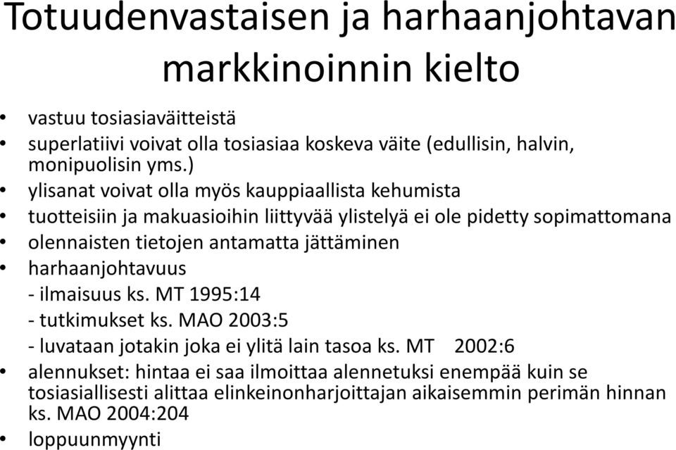 ) ylisanat voivat olla myös kauppiaallista kehumista tuotteisiin ja makuasioihin liittyvää ylistelyä ei ole pidetty sopimattomana olennaisten tietojen antamatta