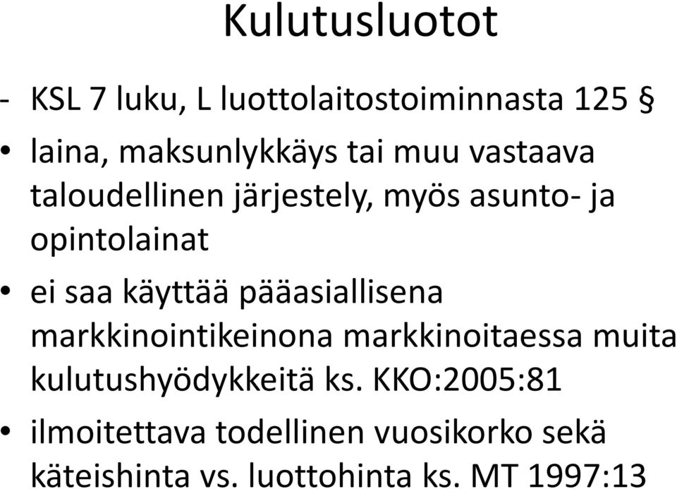 pääasiallisena markkinointikeinona markkinoitaessa muita kulutushyödykkeitä ks.