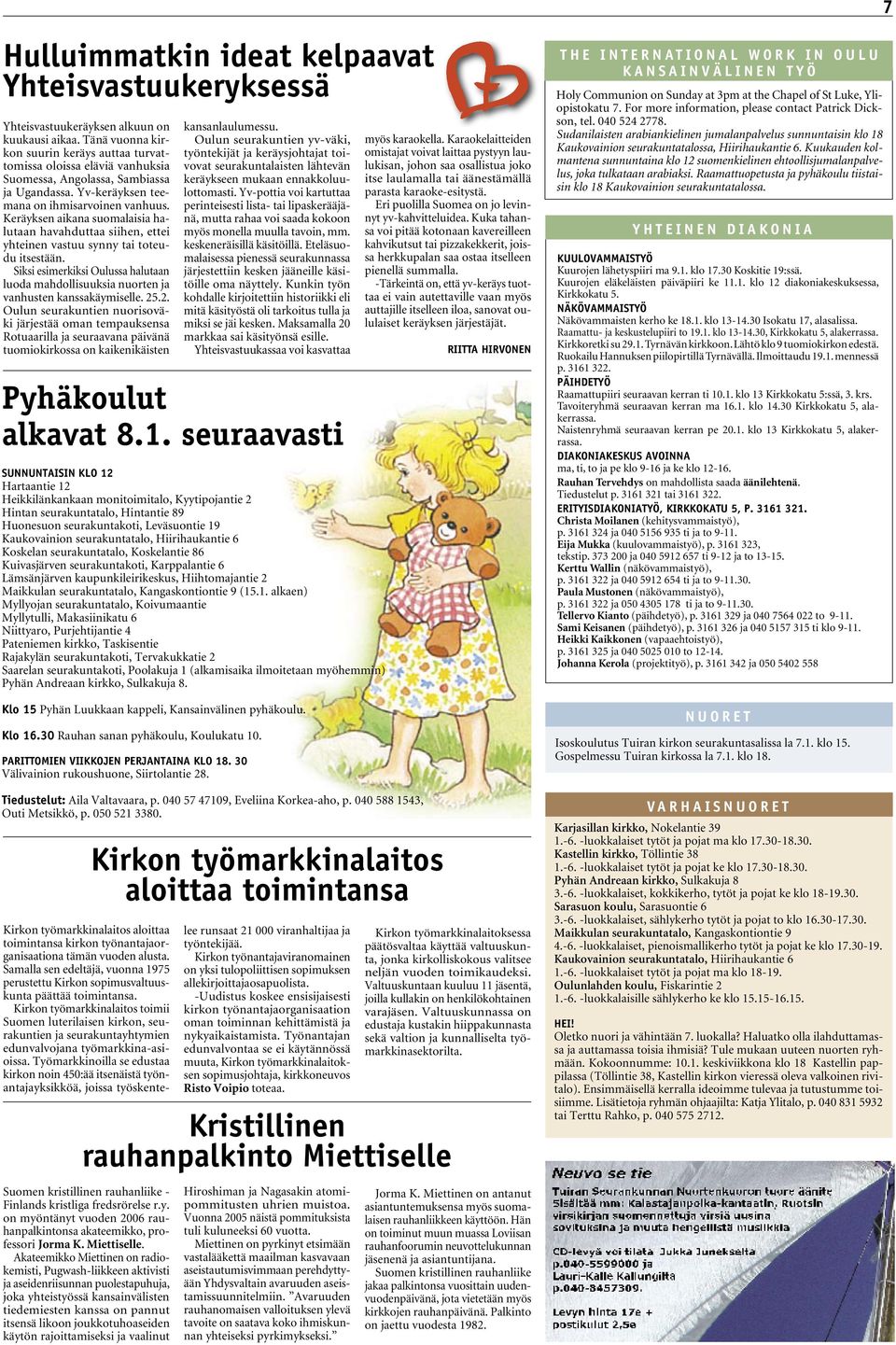 Keräyksen aikana suomalaisia halutaan havahduttaa siihen, ettei yhteinen vastuu synny tai toteudu itsestään.