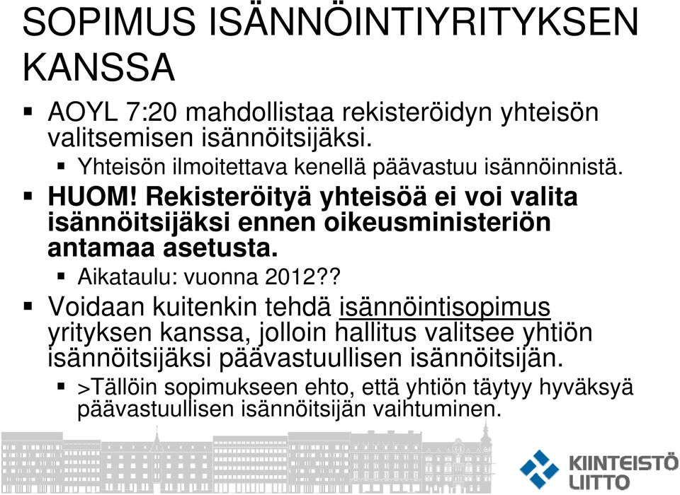 Rekisteröityä yhteisöä ei voi valita isännöitsijäksi ennen oikeusministeriön antamaa asetusta. Aikataulu: vuonna 2012?