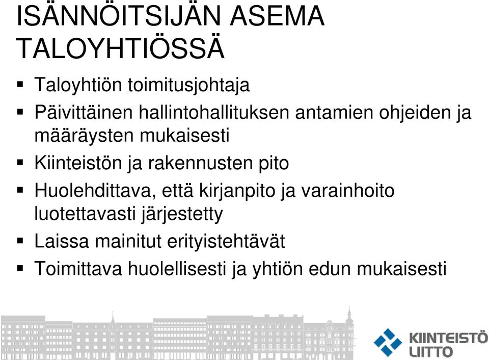 rakennusten pito Huolehdittava, että kirjanpito ja varainhoito luotettavasti