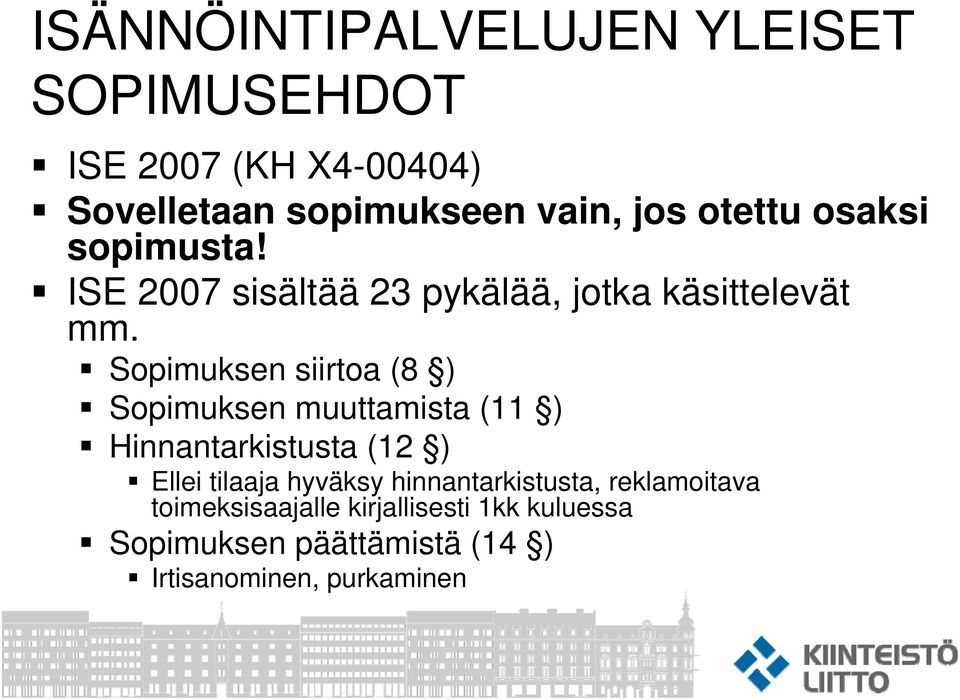 Sopimuksen siirtoa (8 ) Sopimuksen muuttamista (11 ) Hinnantarkistusta (12 ) Ellei tilaaja hyväksy