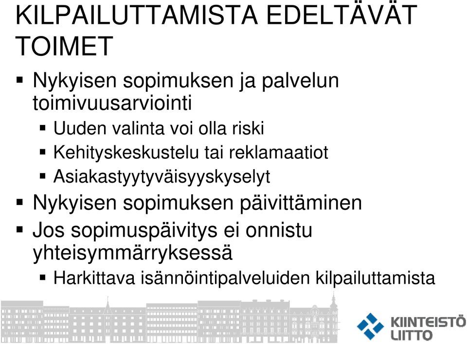 reklamaatiot Asiakastyytyväisyyskyselyt Nykyisen sopimuksen päivittäminen Jos
