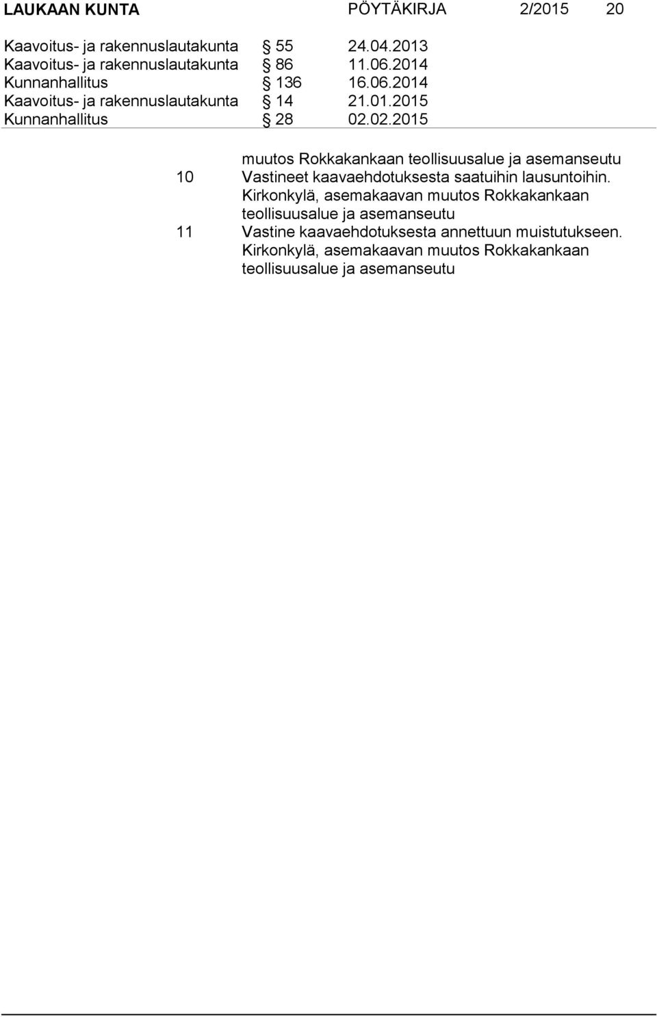 02.2015 muutos Rokkakankaan teollisuusalue ja asemanseutu 10 Vastineet kaavaehdotuksesta saatuihin lausuntoihin.